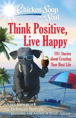 Chicken Soup for the Soul: Think Positive, Live Happy eBook Not a hardback book