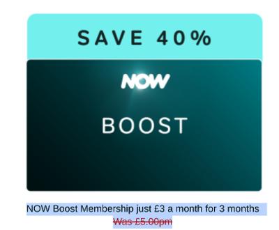 NOW TV BOOST (HD) 3 POUNDS PER MONTH FOR 3 MONTHS DISCOUNT CODE EMAIL DELIVERY